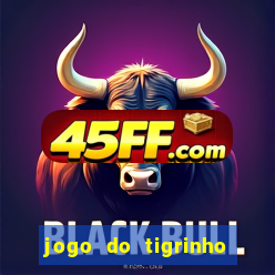 jogo do tigrinho ganha dinheiro de verdade